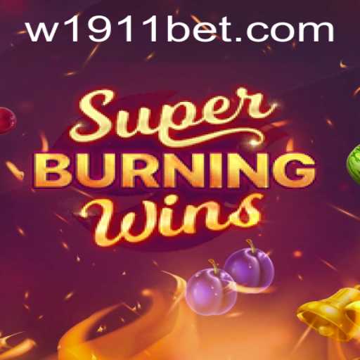 Discover the Thrilling World of SuperBurningWins with 1911bet
